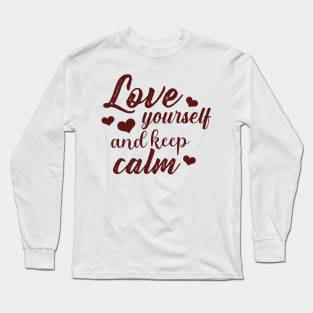 Love yourself and keep calm. Long Sleeve T-Shirt